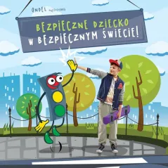 BEZPIECZNE DZIECKO W BEZPIECZNYM ŚWIECIE CD