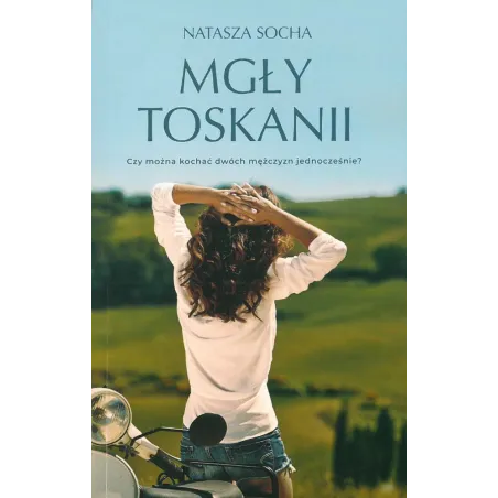 MGŁY TOSKANII Natasza Socha - Edipresse Książki