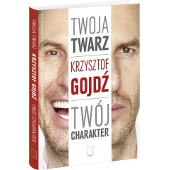 TWOJA TWARZ TWÓJ CHARAKTER Krzysztof Gojdź - Edipresse Książki