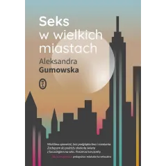 SEKS W WIELKICH MIASTACH Aleksandra Gumowska - Wydawnictwo Literackie