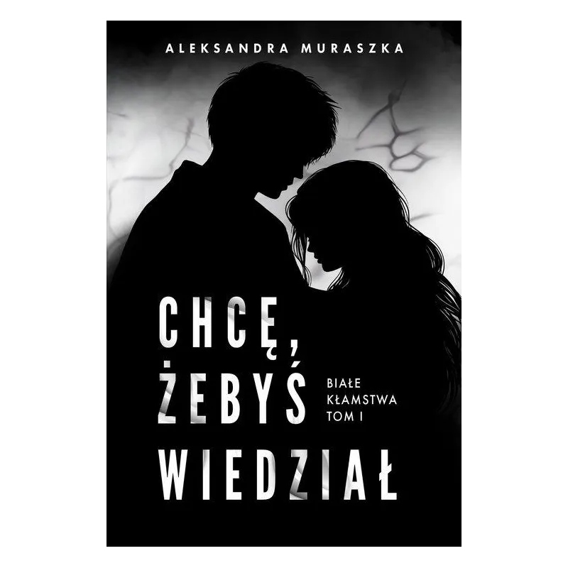 CHCĘ, ŻEBYŚ WIEDZIAŁ. BIAŁE KŁAMSTWA 1
