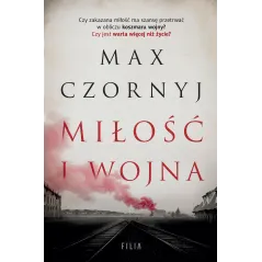 MIŁOŚĆ I WOJNA Max Czornyj - Filia