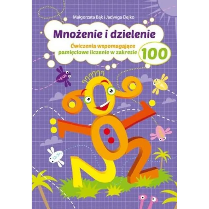 MNOŻENIE I DZIELENIE. ĆWICZENIA WSPOMAGAJĄCE PAMIĘCIOWE LICZENIE W ZAKRESIE 100 - Wydawnictwo Pryzmat