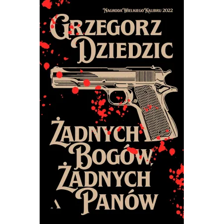 Żadnych bogów żadnych panów. Trylogia Chicagowska. Tom 1 BR Grzegorz Dziedzic
