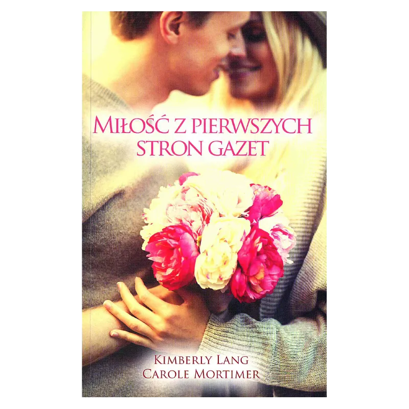 MIŁOŚĆ Z PIERWSZYCH STRON GAZET Kimberly Lang - HarperCollins