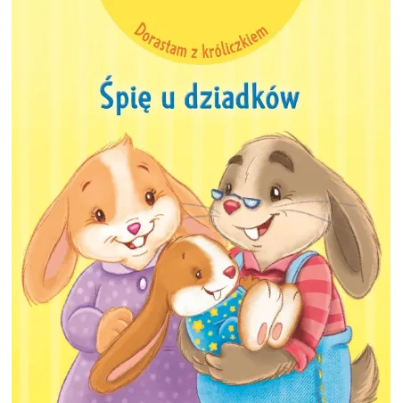 Śpię U Dziadków. Dorastam Z Króliczkiem