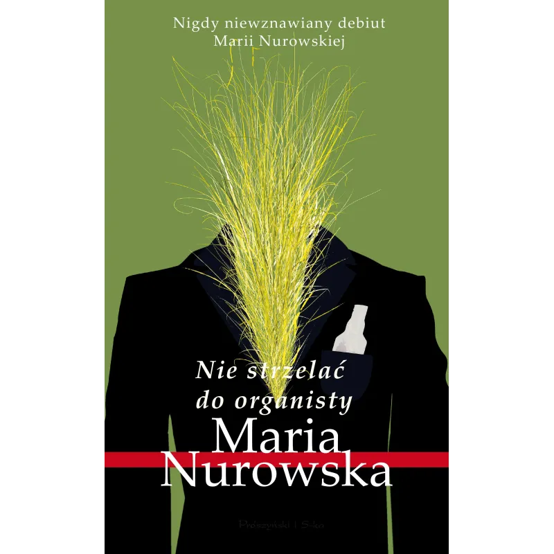 NIE STRZELAĆ DO ORGANISTY Maria Nurowska - Prószyński