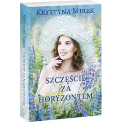 SZCZĘŚCIE ZA HORYZONTEM Krystyna Mirek - Edipresse Książki