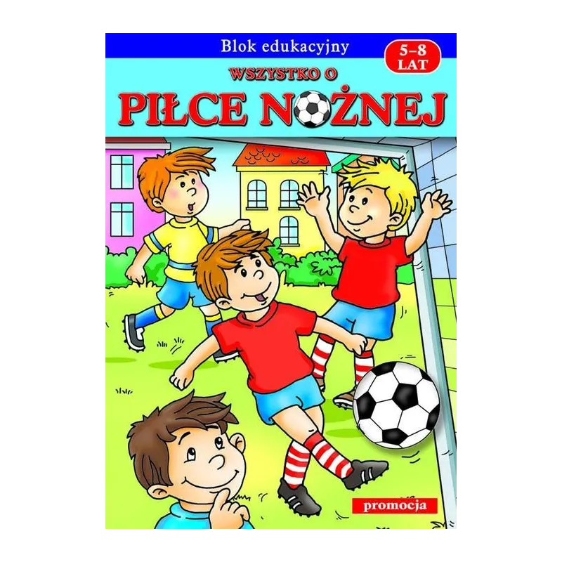 Wszystko o piłce nożnej dla dzieci 58 lat Iwona Gawryś