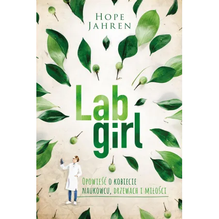 Lab Girl Opowieść O Kobiecie Naukowcu, Drzewach I Miłości