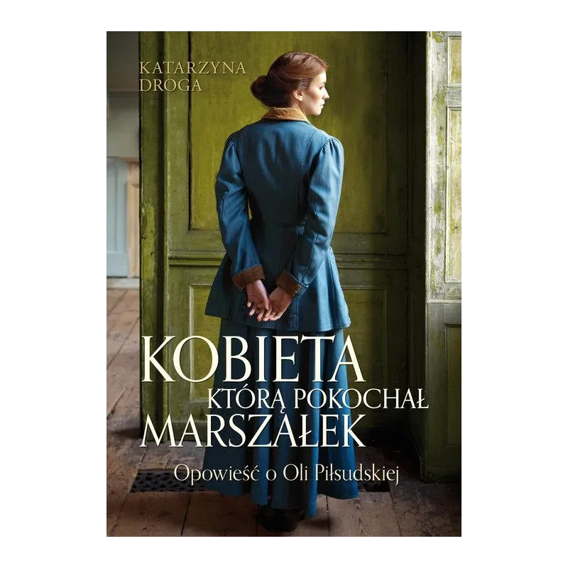 KOBIETA KTÓRĄ POKOCHAŁ MARSZAŁEK Katarzyna Droga