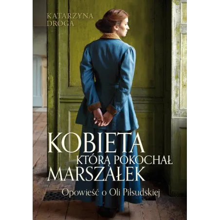 KOBIETA KTÓRĄ POKOCHAŁ MARSZAŁEK Katarzyna Droga