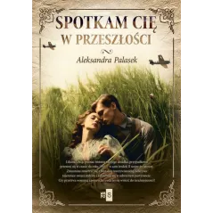 SPOTKAM CIĘ W PRZESZŁOŚCI