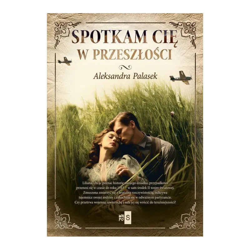 SPOTKAM CIĘ W PRZESZŁOŚCI SPOTKAM CIĘ W PRZESZŁOŚCI