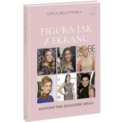 FIGURA JAK Z EKRANU Anna Męczyńska - Edipresse Książki