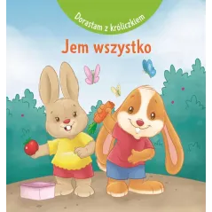 JEM WSZYSTKO. DORASTAM Z KRÓLICZKIEM