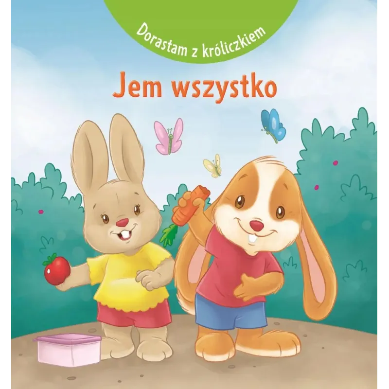 JEM WSZYSTKO. DORASTAM Z KRÓLICZKIEM
