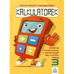 KALKULATOREK. ZADANIA KONKURSOWE Z MATEMATYKI DLA UCZNIÓW KLASY 3