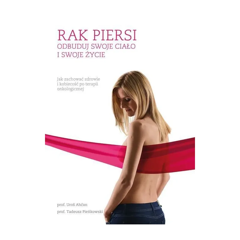 RAK PIERSI ODBUDUJ SWOJE CIAŁO I SWOJE ŻYCIE Ahcan Uros, Tadeusz Pieńkowski - Agora
