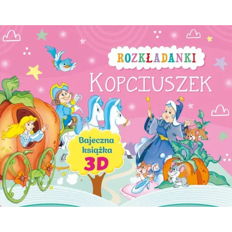 KOPCIUSZEK. ROZKŁADANKI. BAJECZNA KSIĄŻKA 3D
