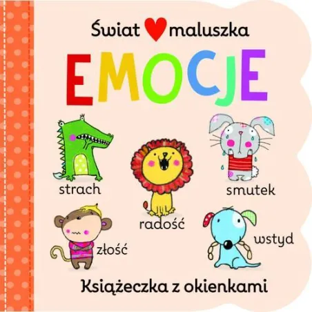 Emocje. Świat Maluszka. Książeczka Z Okienkami