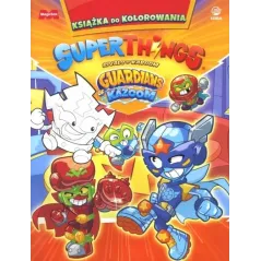SUPERTHINGS RIVALS OF KABOOM. GUARDIANS OF KAZOOM. KSIĄŻKA DO KOLOROWANIA