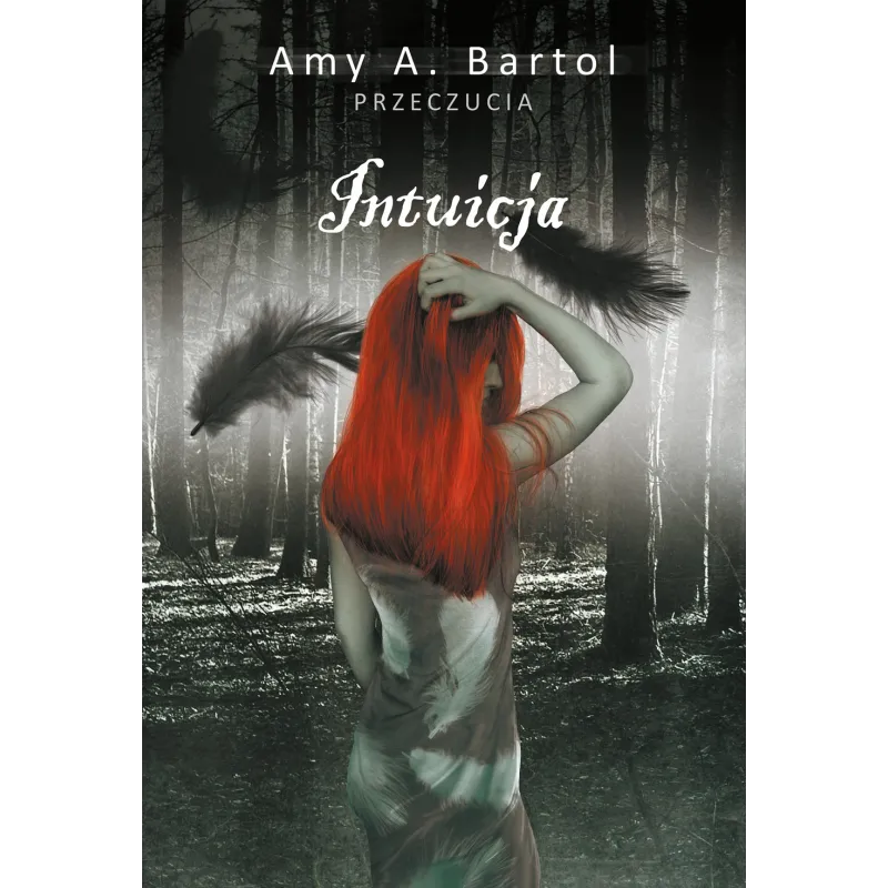 INTUICJA PRZECZUCIA Amy A. Bartol - Akurat