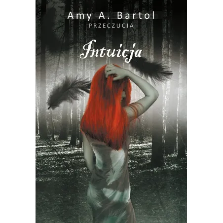 INTUICJA PRZECZUCIA Amy A. Bartol - Akurat