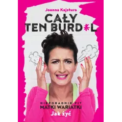 CAŁY TEN BURDEL Joanna Kajstura - Burda Książki