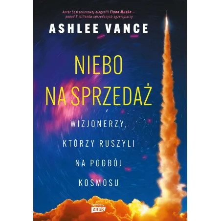 Niebo Na Sprzedaż. Wizjonerzy, Którzy Ruszyli Na Podbój Kosmosu