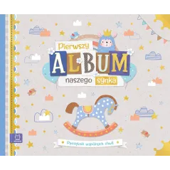 PIERWSZY ALBUM NASZEGO SYNKA. PAMIĘTNIK WSPÓLNYCH CHWIL