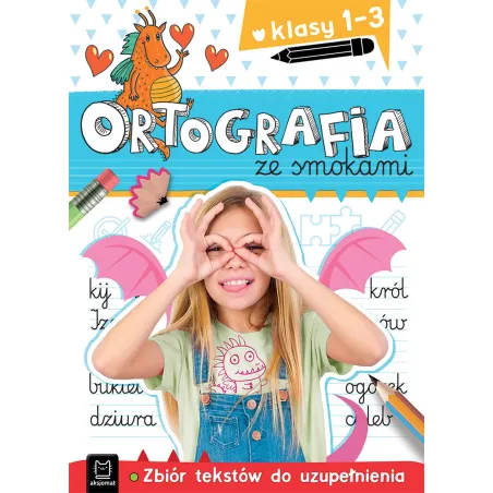 Ortografia Ze Smokami. Zbiór Tekstów Do Uzupełnienia. Klasy 1-3