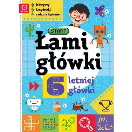 Łamigłówki 6-Letniej Główki. Labirynty, Krzyżówki, Zadania Logiczne