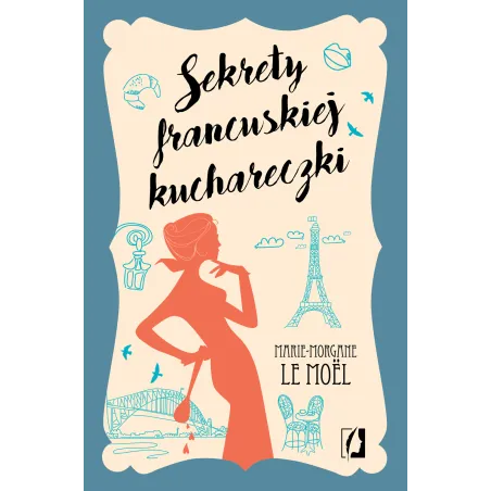 SEKRETY FRANCUSKIEJ KUCHARECZKI Marie-Morgane Le Moel - Kobiece