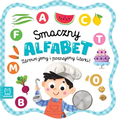 Smaczny Alfabet. Ekologia Dla Malucha Smaczny Alfabet. Ekologia Dla Malucha