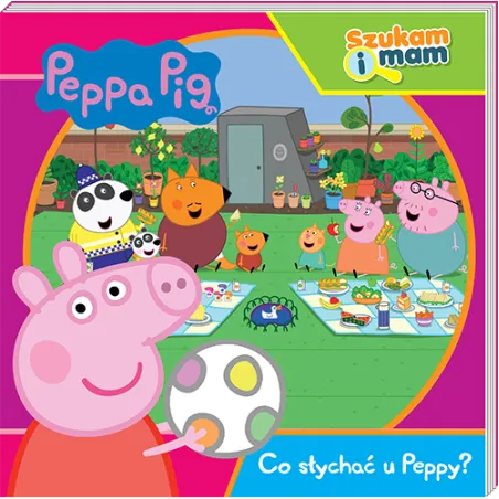 Co słychać u Peppy Świnka Peppa. Szukam i mam Opracowanie zbiorowe