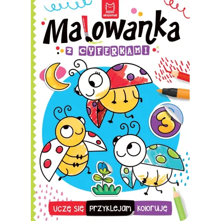Malowanka z cyferkami. Uczę się przyklejam koloruję Agata Kaczyńska