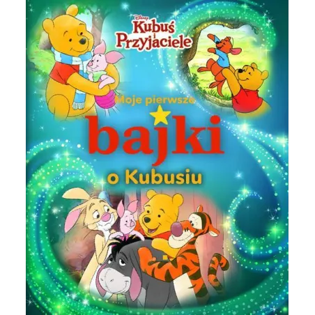 Disney Kubuś I Przyjaciele. Moje Pierwsze Bajki O Kubusiu