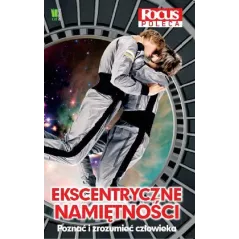 EKSCENTRYCZNE NAMIĘTNOŚCI. POZNAĆ I ZROZUMIEĆ CZŁOWIEKA - G+J