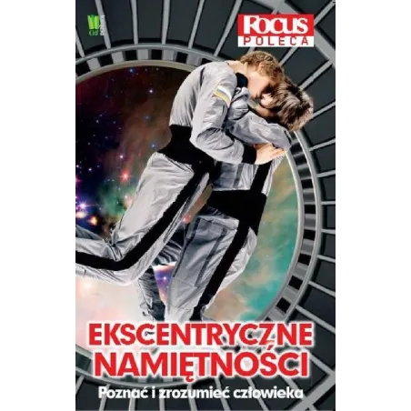 Ekscentryczne Namiętności. Poznać I Zrozumieć Człowieka Ekscentryczne Namiętności. Poznać I Zrozumieć Człowieka