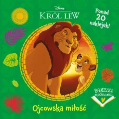 DISNEY KRÓL LEW. OJCOWSKA MIŁOŚĆ. BAJECZKI Z PÓŁECZKI
