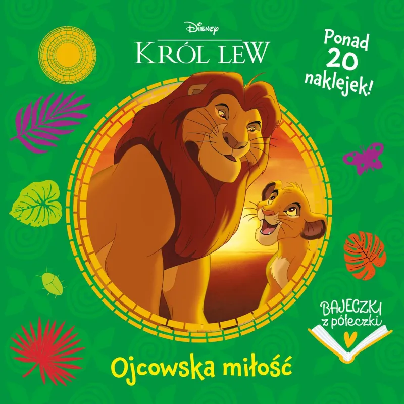 DISNEY KRÓL LEW. OJCOWSKA MIŁOŚĆ. BAJECZKI Z PÓŁECZKI