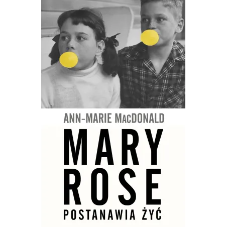 MARY ROSE POSTANAWIA ŻYĆ Ann-Marie MacDonald - WAB