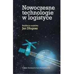 NOWOCZESNE TECHNOLOGIE W LOGISTYCE Jan Długosz - Polskie Wydawnictwo Ekonomiczne