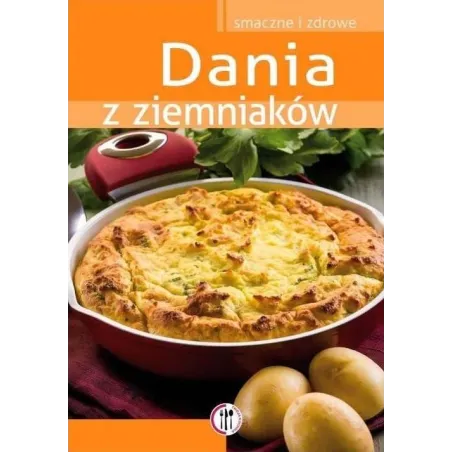 DANIA Z ZIEMNIAKÓW. SMACZNE I ZDROWE Marta Krawczyk