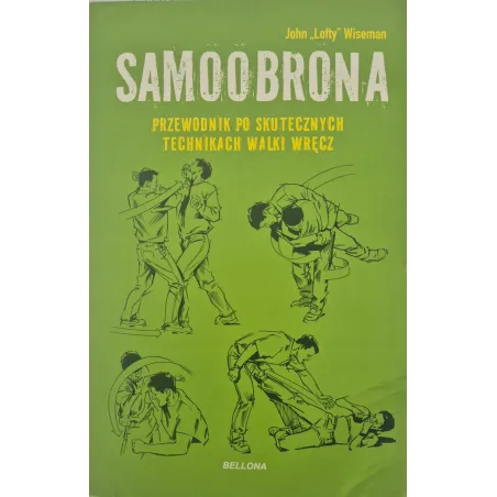 SAMOOBRONA. PRZEWODNIK PO SKUTECZNYCH TECHNIKACH WALKI WRĘCZ