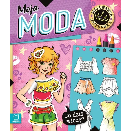 Moja Moda. Co Dziś Włożę? Malowanka Ubieranka