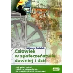 CZŁOWIEK W SPOŁECZEŃSTWIE DAWNIEJ I DZIŚ - ĆWICZENIA Z HISTORII I WIEDZY O SPOŁECZEŃSTWIE.