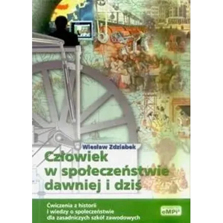 CZŁOWIEK W SPOŁECZEŃSTWIE DAWNIEJ I DZIŚ - ĆWICZENIA Z HISTORII I WIEDZY O SPOŁECZEŃSTWIE.