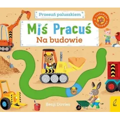 NA BUDOWIE. MIŚ PRACUŚ. KSIĄŻECZKA Z RUCHOMYMI ELEMENTAMI